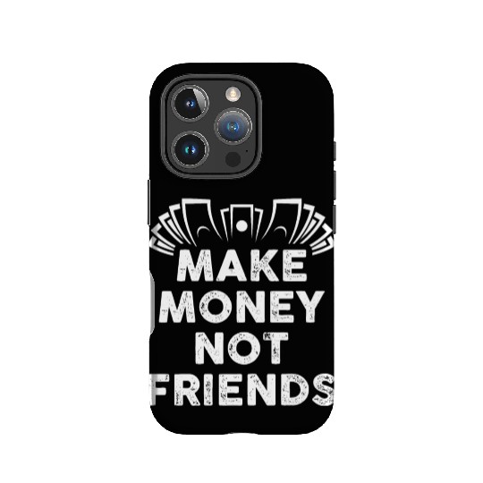 Make Money Not Friends IPhone Cases