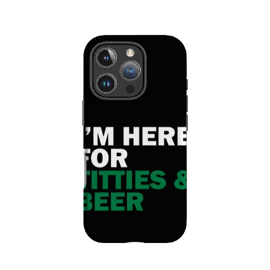 I'm Here For Titties & Beer IPhone Cases