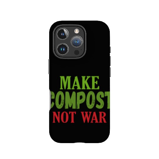 Make Compost Not War World Earth Water Arbor Day IPhone Cases
