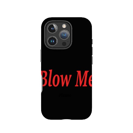 Blow Me... Please?! IPhone Cases