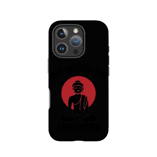 Not worth the Aggravation, Buddha, meditation IPhone Cases