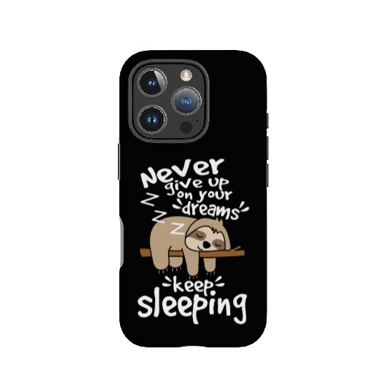 Sloth give up your dreams IPhone Cases
