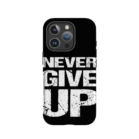 Never Give Up IPhone Cases