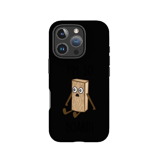 I'm so board! - Wooden board bored IPhone Cases