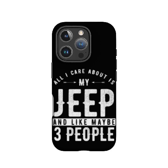 All i care about is my Jeep and maybe 3 people IPhone Cases