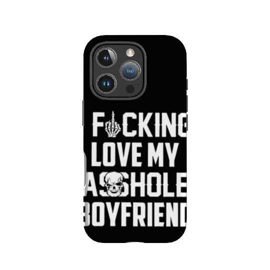 I fucking love my asshole boyfriend IPhone Cases