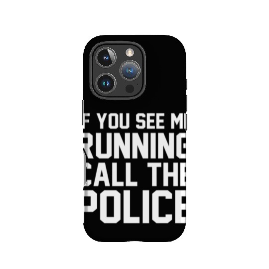 If you see me running call the police IPhone Cases