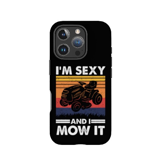 I'm sexy and I mow it, Lawn Tractor Gardening IPhone Cases