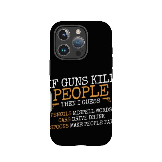 If guns kill people, Ammo & Gun Lover Gift IPhone Cases