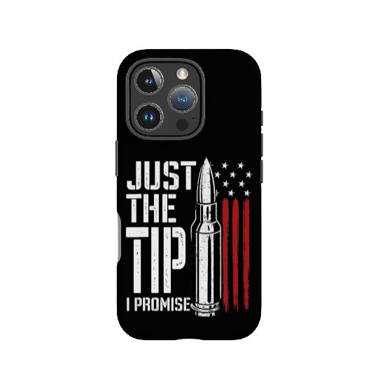 Just The Tip I Promise Bullet American Flag IPhone Cases