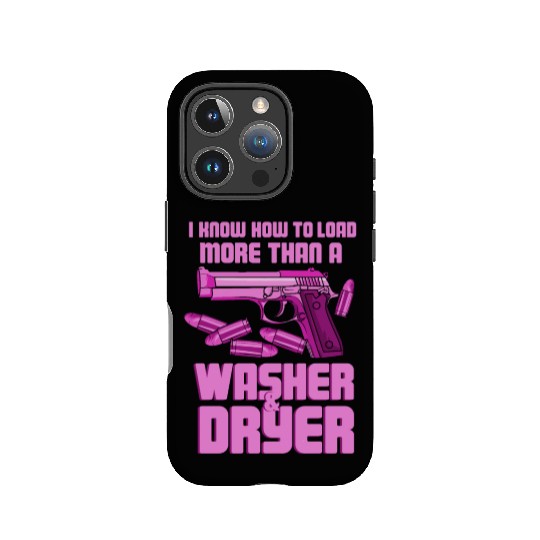 I Know How To Load More Than A Washer Gun Shooting IPhone Cases
