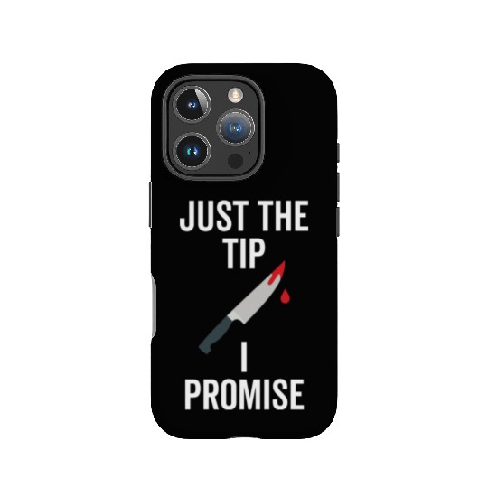Just The Tip I Promise IPhone Cases