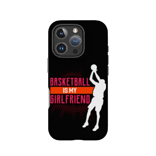 Basketball Is My Girlfriend Funny Basketball Coach IPhone Cases