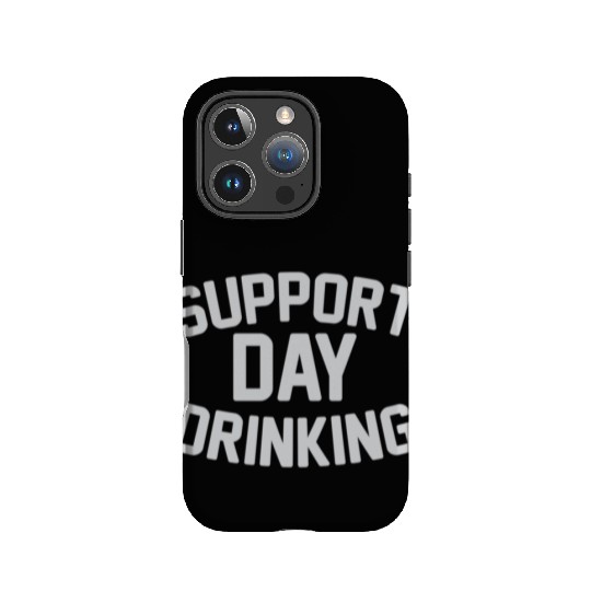SUPPORT DAY DRINKING IPhone Cases