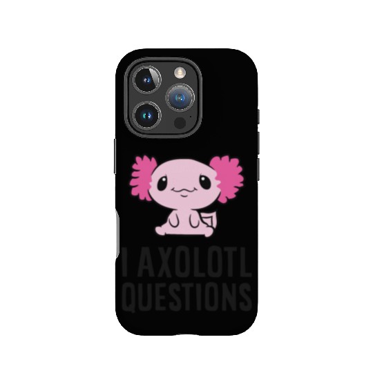 I Axolotl Questions Pet Axolotl Cute Axolotl IPhone Cases