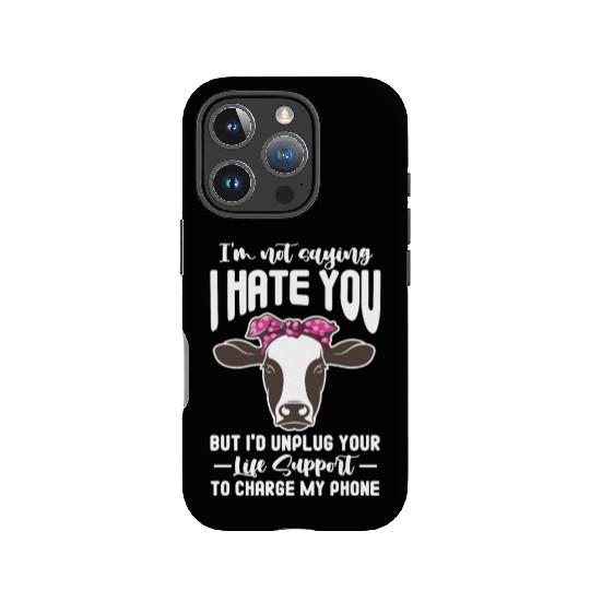 I'm Not Saying I Hate You But I'd Unplug Your Life IPhone Cases