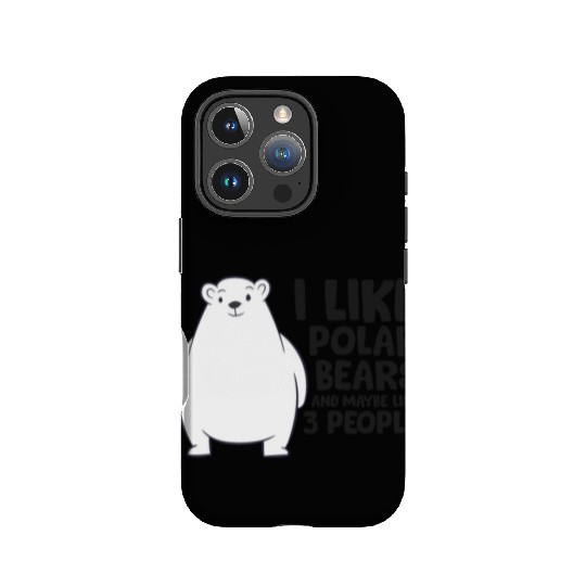 I Like Polar Bears And Maybe Like 3 People IPhone Cases