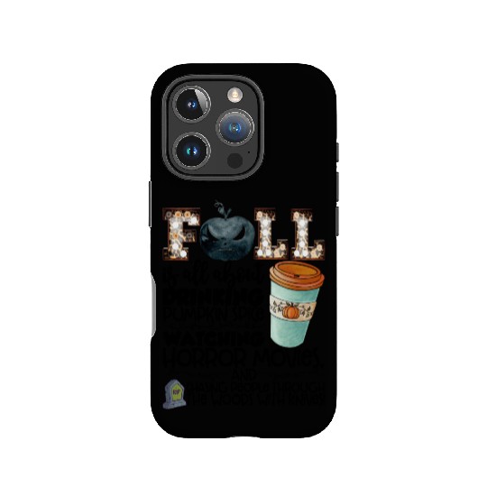 Fall Is All About Drinking Pumpkin Spice Watching IPhone Cases