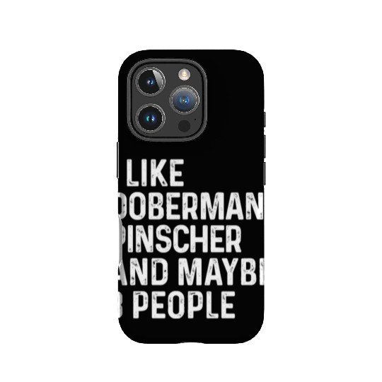 I Like Doberman Pinscher And Maybe 3 People Dog IPhone Cases