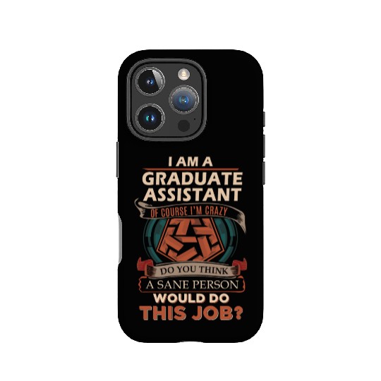 Graduate Assistant IPhone Cases - Sane Person Gift Item
