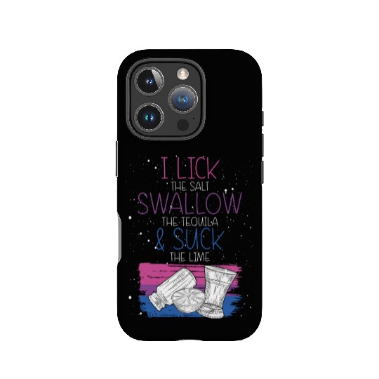 I Lick The Salt Swallow A Tequila And Suck The IPhone Cases