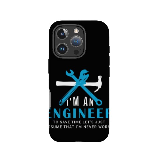 I'm an Engineer to save time just IPhone Cases