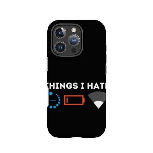 Things I Hate Gamer Computer Science Programmer & IPhone Cases