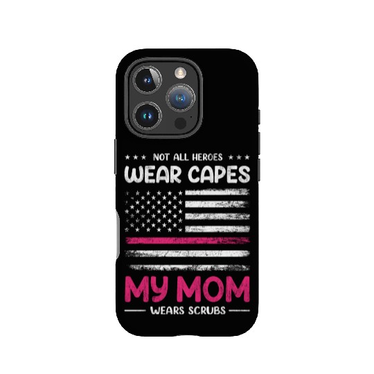 Not All Heroes Wear Capes My Mom Wears Scrub IPhone Cases