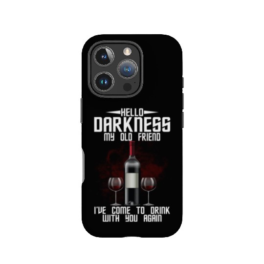 Hello Darkness My Old Friend I've Come To Drink IPhone Cases