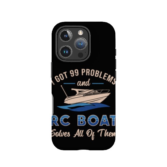 I Got 99 Problems And RC Boat Model Funny RC Boats IPhone Cases