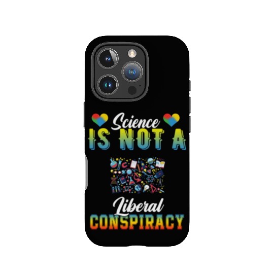 Science Is Not A Liberal Conspiracy Funny Quotes IPhone Cases
