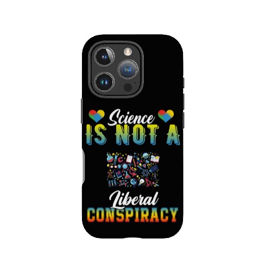 Science Is Not A Liberal Conspiracy Funny Quotes IPhone Cases