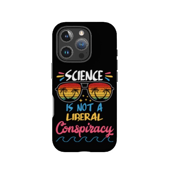 Science Is Not A Liberal Conspiracy Funny Quotes IPhone Cases