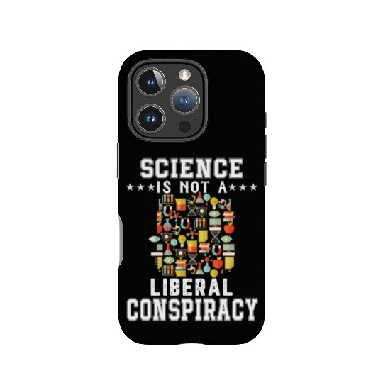 Science Is Not A Liberal Conspiracy Funny Quotes IPhone Cases