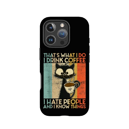 That's What I Do I Drink Coffee I Hate People Blac IPhone Cases