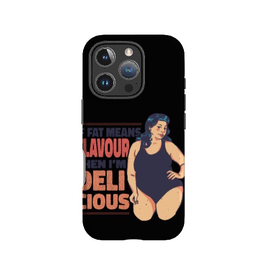 If fat means flavour then I'm delicious If fat mea IPhone Cases