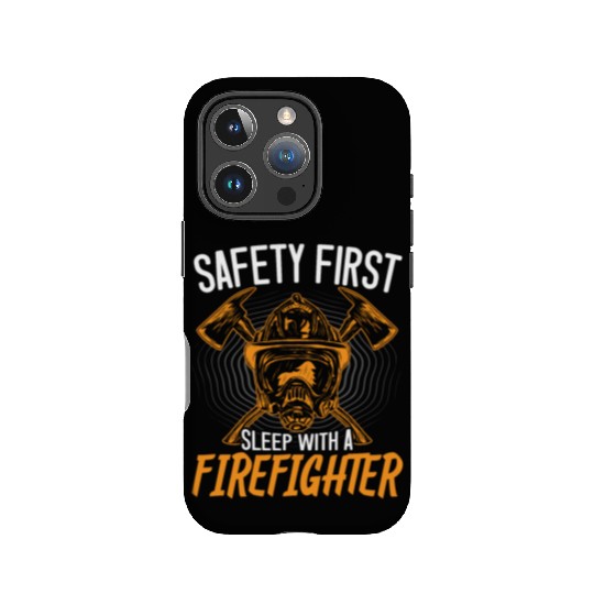 Safety First Sleep With A Firefighter Fireman IPhone Cases