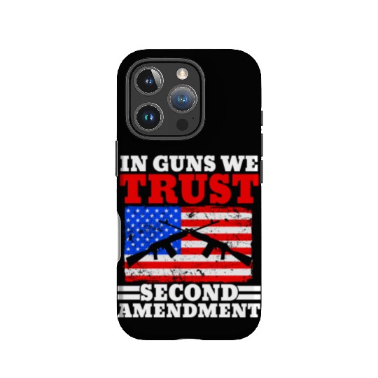 In Guns We Trust Second Amendment Gun Rights USA IPhone Cases