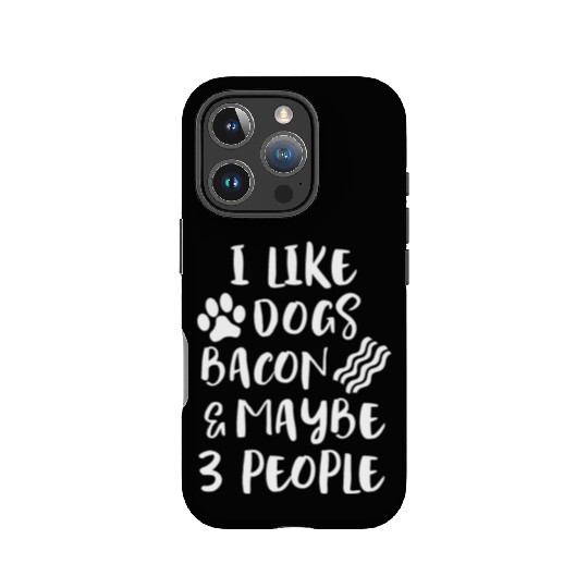 LIKE DOGS BACON MAYBE 3 PEOPLE Funny Sarcasm Women IPhone Cases