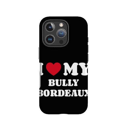 I Love My Bully Bordeaux IPhone Cases