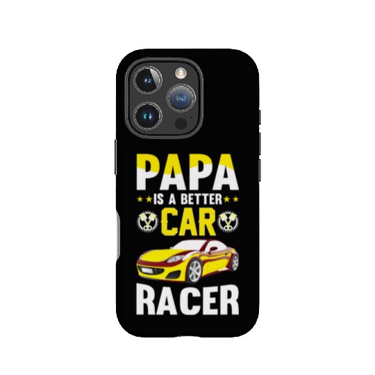 Papa Is A Better Car Racer Gift for Daddy IPhone Cases