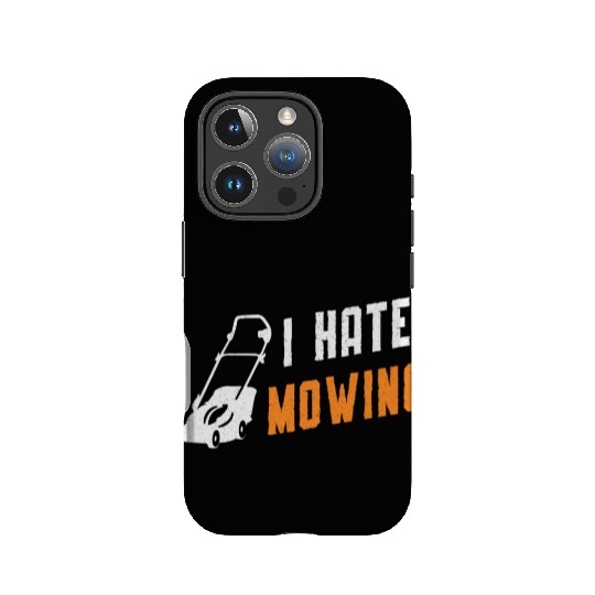 Lawn Mower I Hate Mowing Gardening Lawn Mowing IPhone Cases
