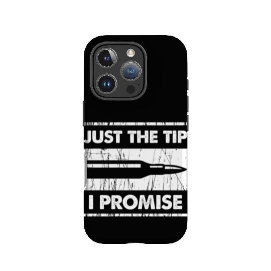Just The Tip I Promise 2Nd Amendment IPhone Cases