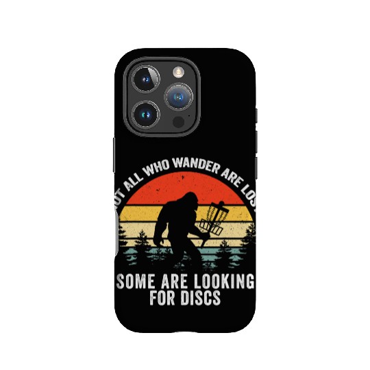 Not All Who Wander Are Lost Disc Golf Bigfoot IPhone Cases