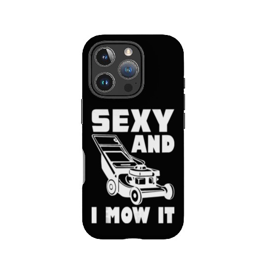 Gardening Im Sexy And I Mow It Gardener Lawn Grass IPhone Cases
