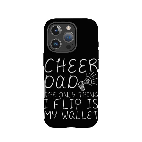 Cheer Dad, The Only Thing I Flip Is My Wallet 4 IPhone Cases
