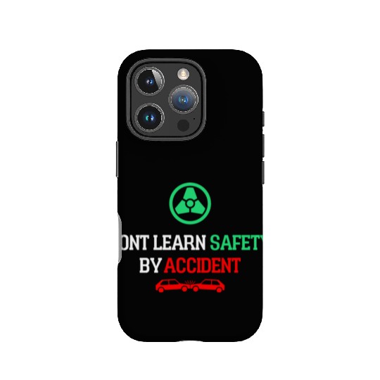 DON'T LEARN SAFETY BY ACCIDENT IPhone Cases