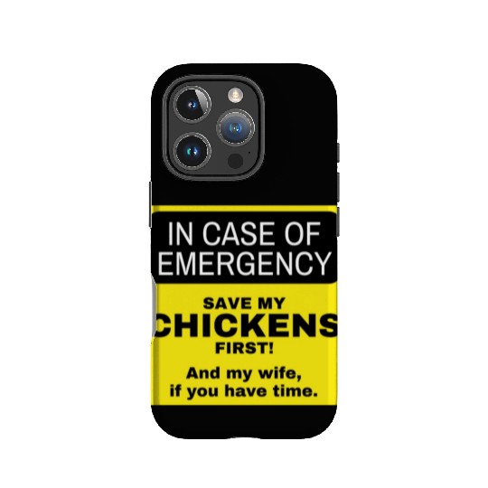in case of emergency. Chickens first. Then my wife IPhone Cases