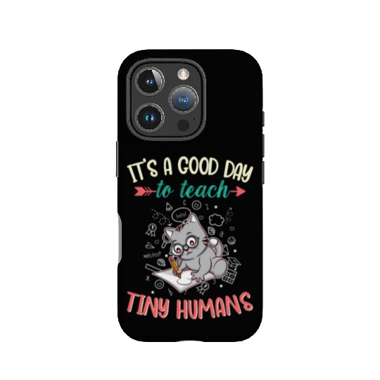 Good Day To Teach Tiny Humans Elementary Teacher IPhone Cases