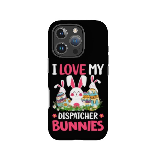 I Love My Dispatcher Bunnies Easter Day Funny IPhone Cases
